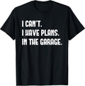 I Cant I Have Plans In The Garage Fathers Day Car Mechanics Short Sleeve T-Shirt Unisex T-shirt, Sweatshirt, Hoodie, Long Sleeve Tee