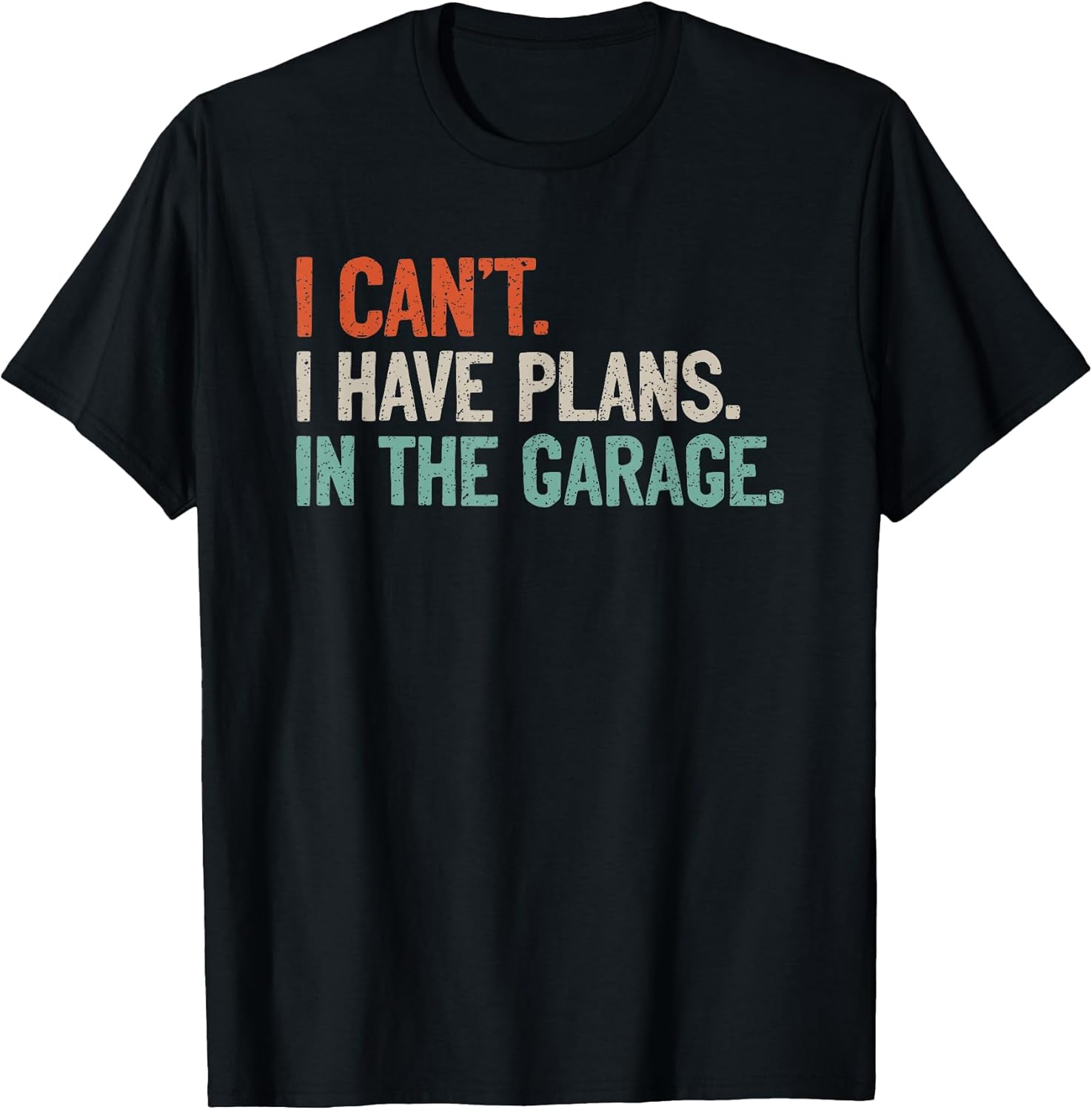 I Can't I Have Plans in The Garage Shirt Mechanic DIY Saying T-Shirt Unisex T-shirt, Sweatshirt, Hoodie, Long Sleeve Tee
