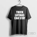 Trending Thick Latinas Can Stay Tee T Shirt