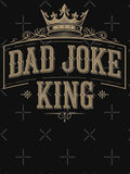 Dad Joke King by Poman9810 Unisex T-shirt, Sweatshirt, Hoodie, Long Sleeve Tee
